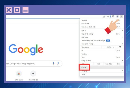 Bước 1 chọn biểu tượng dấu 3 chấm tại trình duyệt Chrome và chọn tiếp Cài đặt
