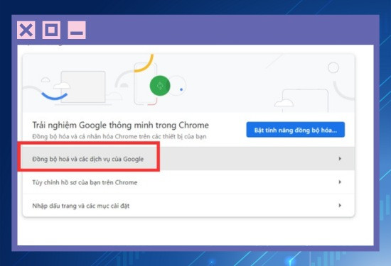 Bước 3 nhấn chọn đồng bộ hóa và các dịch vụ của Google