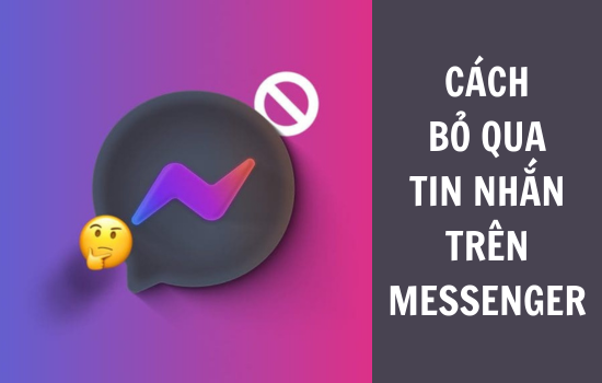 cách bỏ qua tin nhắn trên Messenger