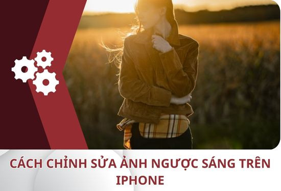 Cách chỉnh sửa ảnh ngược sáng trên iPhone Cách chỉnh sửa ảnh ngược sáng trên iPhone