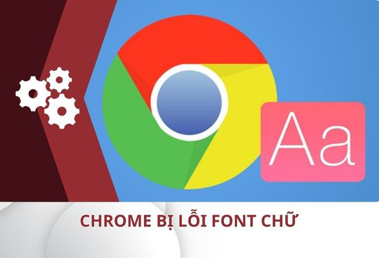 Chrome bị lỗi font chữ 