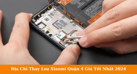 địa chỉ thay loa xiaomi tại quận 4