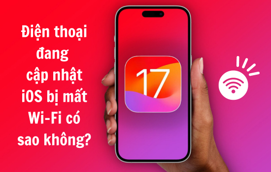 điện thoại đang cập nhật iOS bị mất Wifi có sao không?