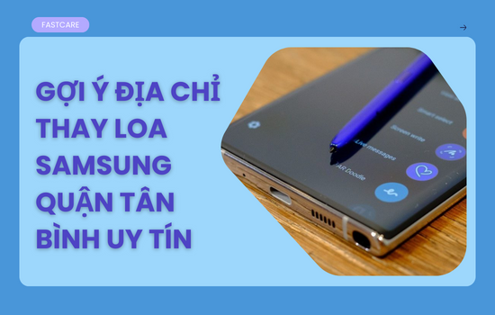  thay loa Samsung quận Tân Bình uy tín