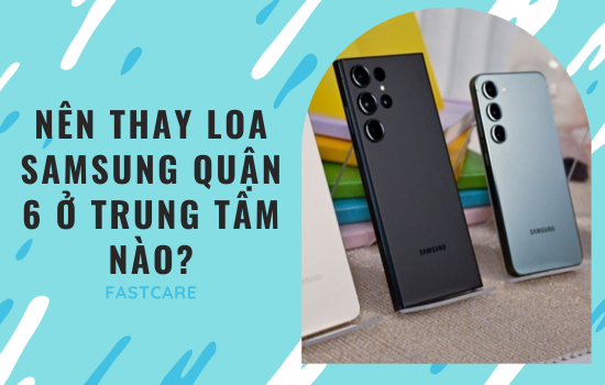 thay loa samsung quận 6