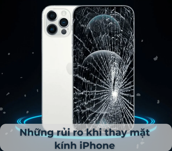 Những rủi ro khi thay mặt kính iPhone