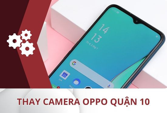 thay camera Oppo quận 10 