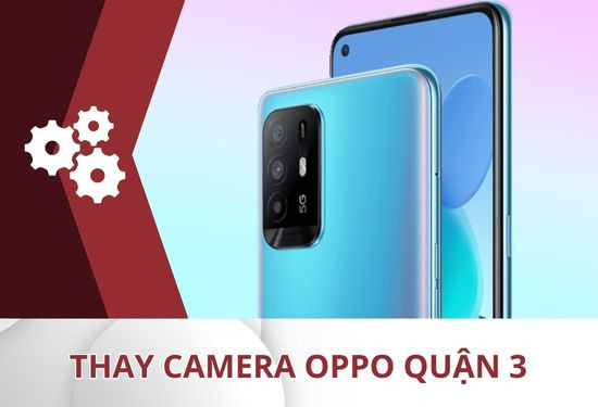 thay camera Oppo quận 3