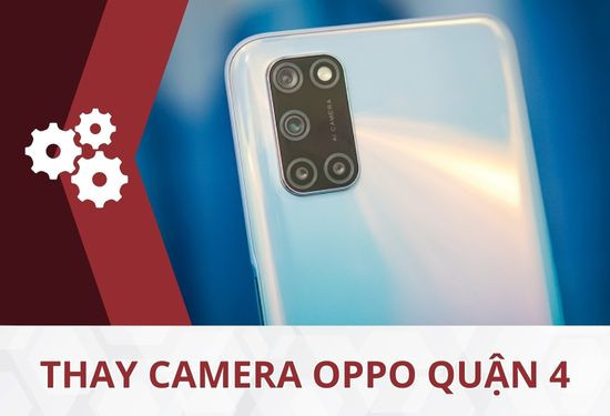 thay camera Oppo quận 4 