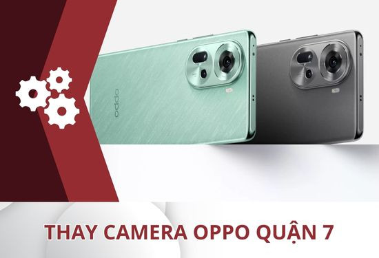 thay camera Oppo quận 7