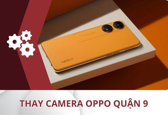 thay camera Oppo quận 9