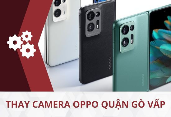 thay camera Oppo quận Gò Vấp