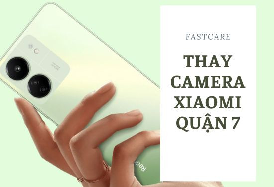 thay camera xiaomi quận 7