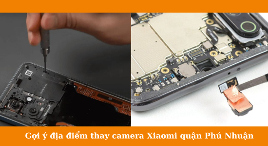 Thay camera xiaomi quận phú nhuận chất lượng
