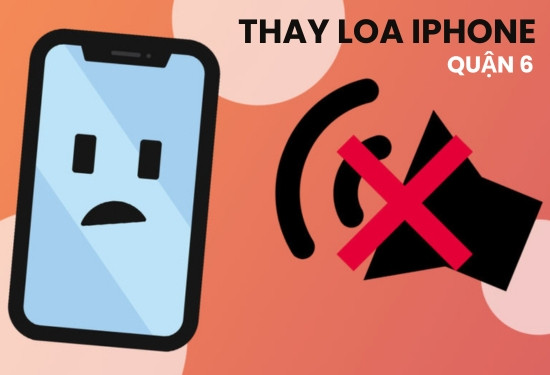 Thay loa iPhone Quận 6