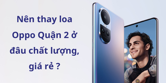 Thay loa Oppo Quận 2