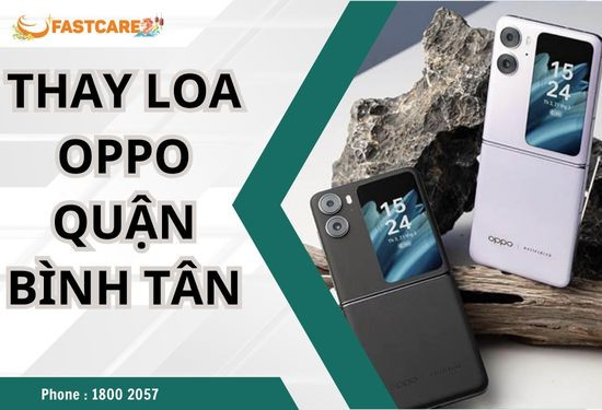 Thay loa Oppo quận Bình Tân Thay loa Oppo quận Bình Tân