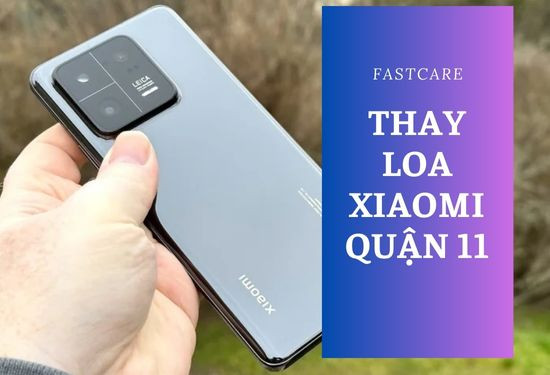 thay loa Xiaomi quận 11 thay loa Xiaomi quận 11