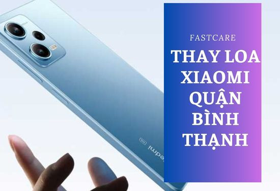 thay loa Xiaomi quận Bình Thạnh thay loa Xiaomi quận Bình Thạnh