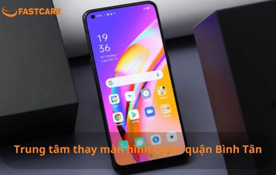 Thay màn hình Oppo quận Bình Tân