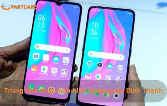 Thay màn hình Oppo quận Bình Thạnh