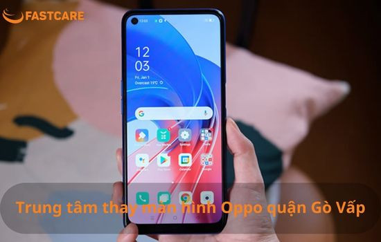 Thay màn hình Oppo quận Gò Vấp