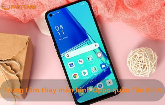 Thay màn hình Oppo quận Tân Bình