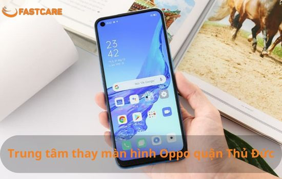 Thay màn hình Oppo quận Thủ Đức