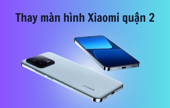 thay màn hình Xiaomi quận 2