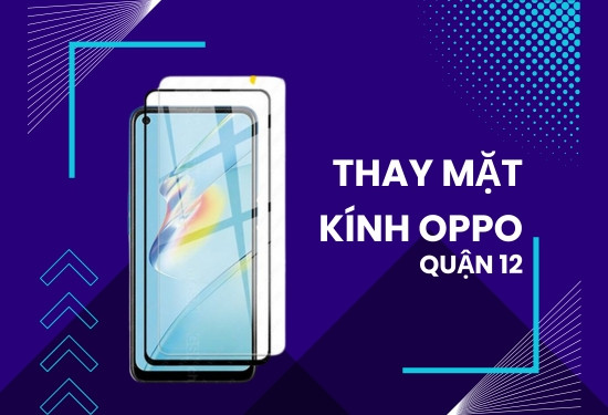 Thay mặt kính Oppo quận 12 Thay mặt kính Oppo quận 12