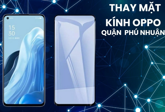 Thay mặt kính Oppo quận Phú Nhuận