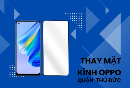 Thay mặt kính Oppo quận Thủ Đức
