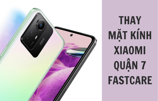 thay mặt kính Xiaomi quận 7 