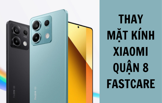 thay mặt kính Xiaomi quận 8