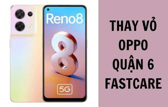 thay vỏ Oppo quận 6 thay vỏ Oppo quận 6