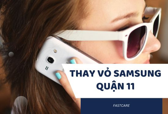 thay vỏ Samsung quận 11 thay vỏ Samsung quận 11