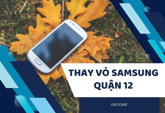 thay vỏ Samsung quận 12