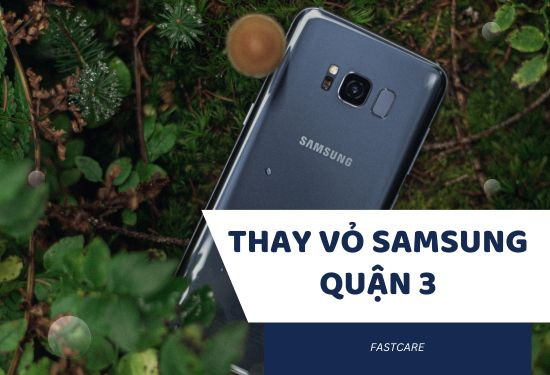 thay vỏ samsung quận 3