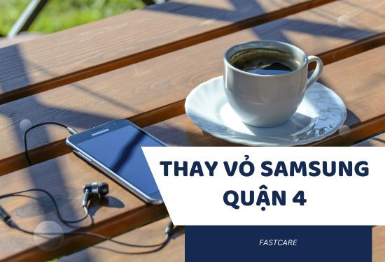 thay vỏ samsung quận 4