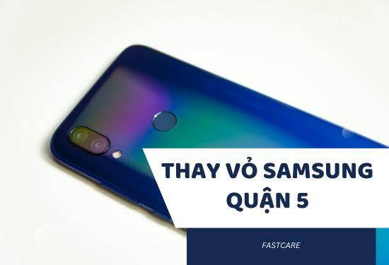 thay vỏ Samsung quận 5