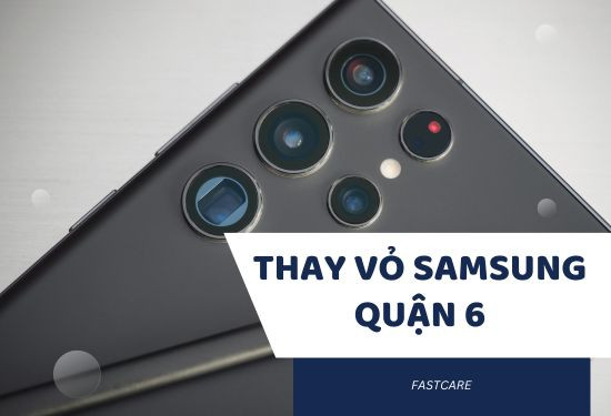 thay vỏ samsung quận 6 thay vỏ samsung quận 6