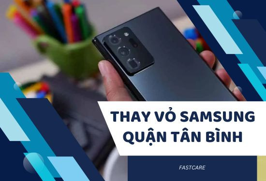 thay vỏ Samsung quận Tân Bình