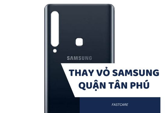 Thay vỏ Samsung quận Tân Phú Thay vỏ Samsung quận Tân Phú