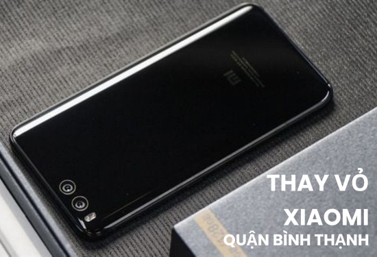 Thay vỏ Xiaomi quận Bình Thạnh