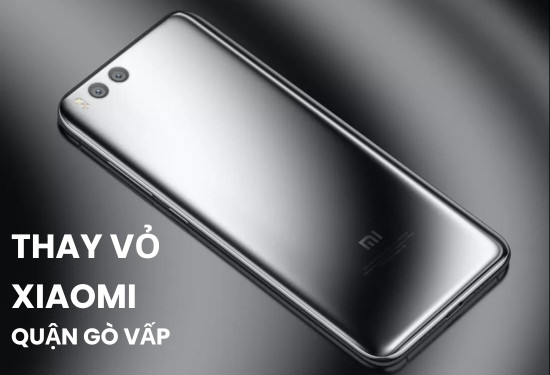 Thay vỏ Xiaomi quận Gò Vấp