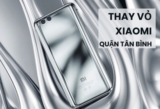 Thay vỏ Xiaomi quận Tân Bình