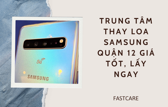  thay loa Samsung quận 12