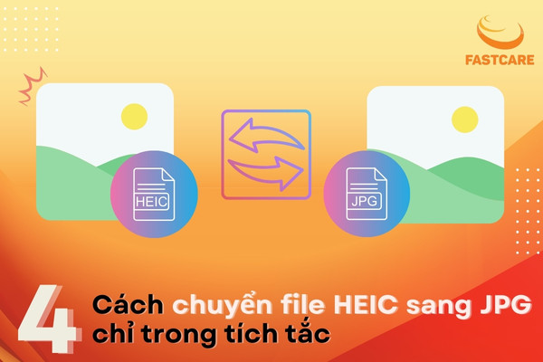 4 cách chuyển file HEIC sang JPG chỉ trong tích tắc