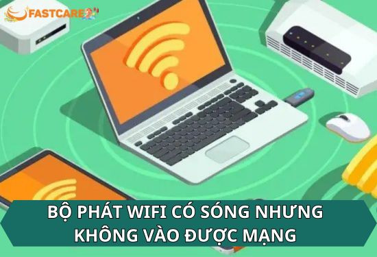 Bộ phát Wifi có sóng nhưng không vào được mạng