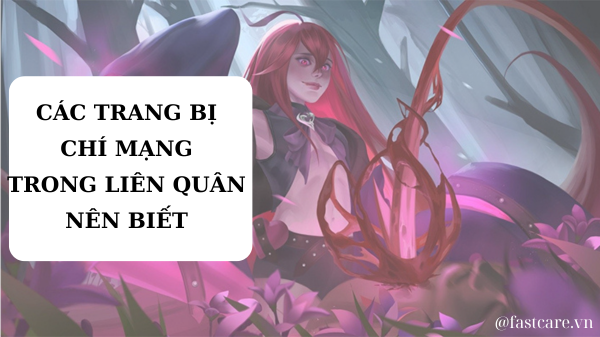 Các trang bị chí mạng trong Liên Quân bạn nên biết